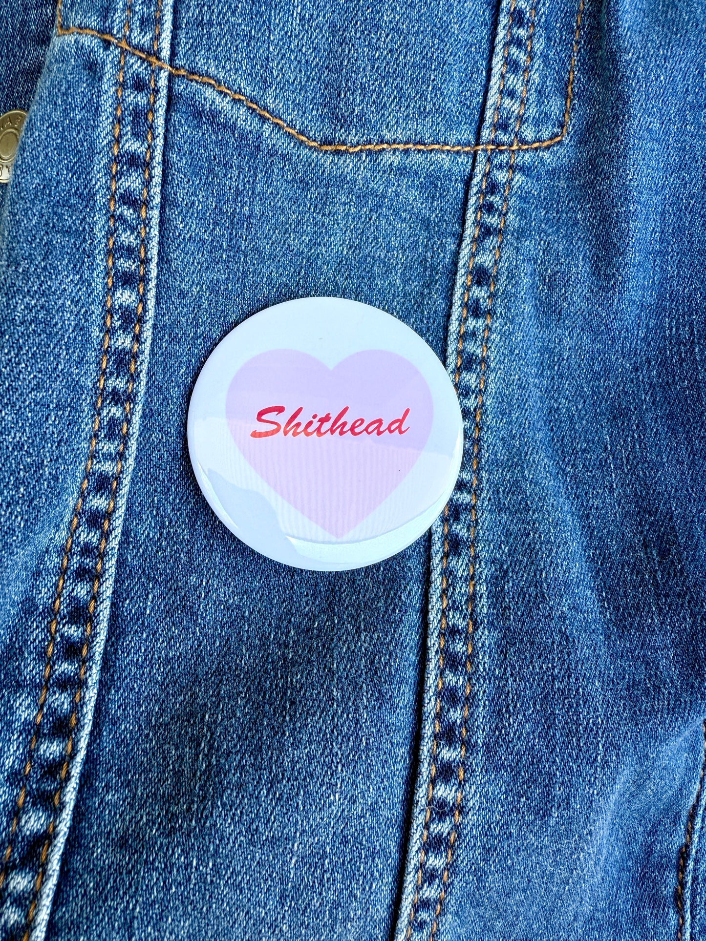 Shithead Pinback Button- Cute funny button